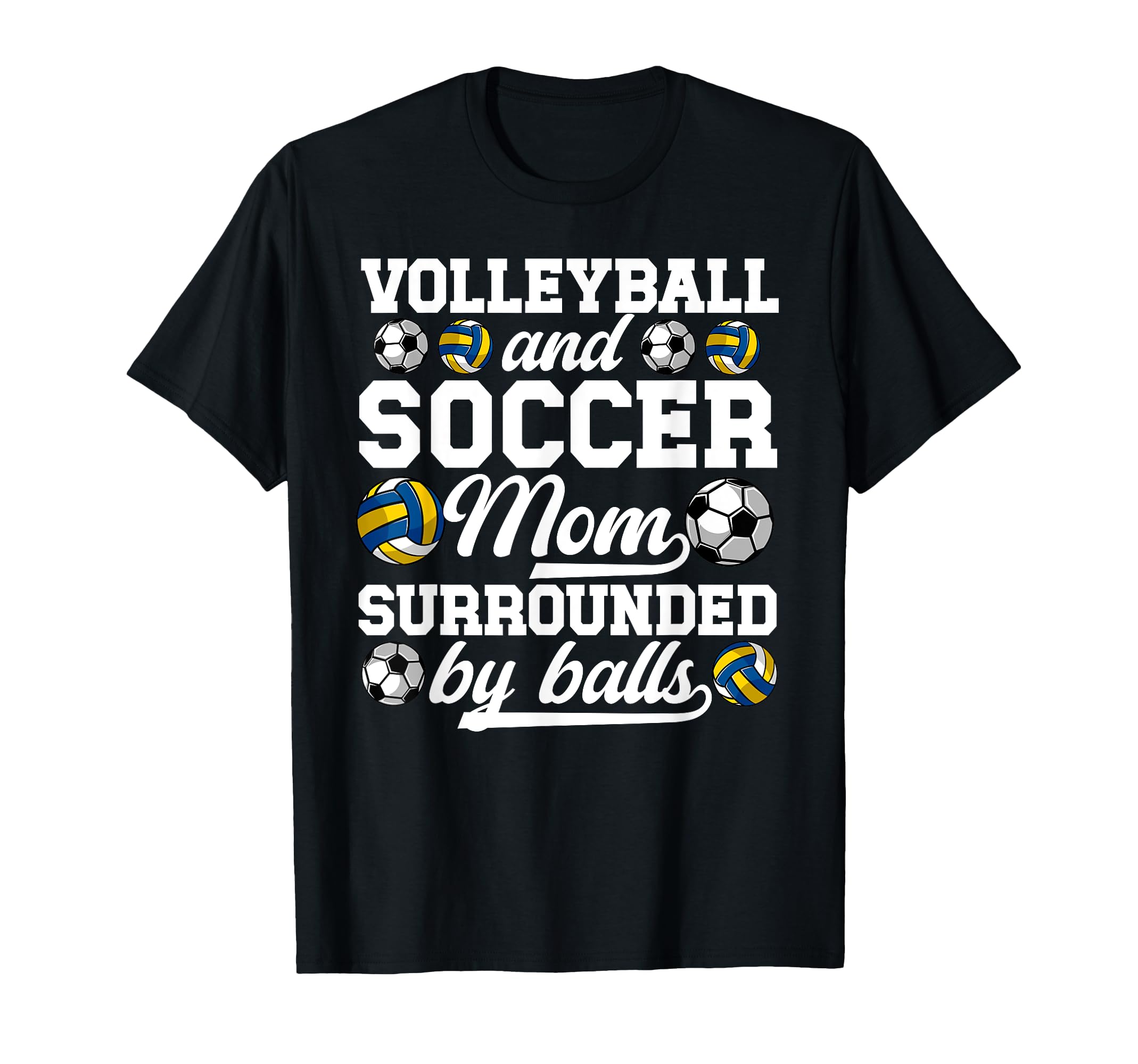 Soccer And Volleyball Mom Funny T-Shirt - Custom Art Print Men Women - T-Shirt, Sweatshirt, Hoodie