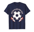 Soccer Blood Runs Deep Soccer T-Shirt - Streetwear Style Unisex - T-Shirt, Sweatshirt, Hoodie