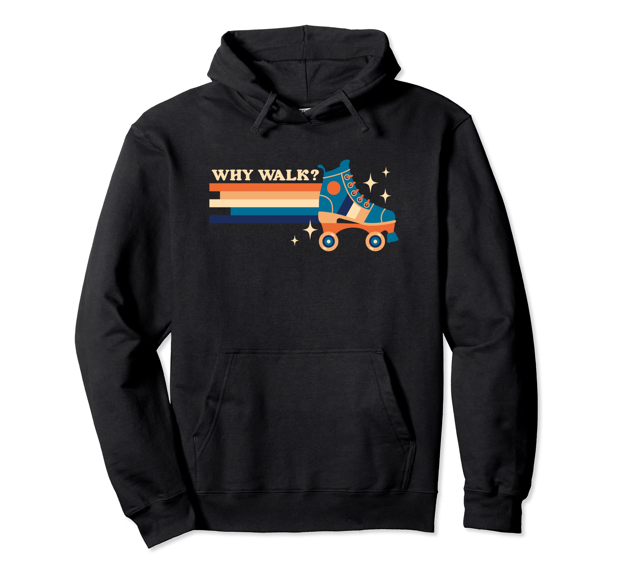 Why Walk When You Can Roller Skate Hoodie - Novelty Apparel for Adults - T-Shirt, Sweatshirt, Hoodie