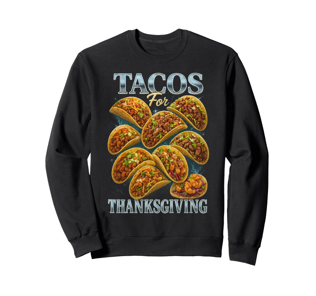 Tacos Thanksgiving 90S 2000S Hip Sweatshirt - Aesthetic Graphic Men Women - T-Shirt, Sweatshirt, Hoodie