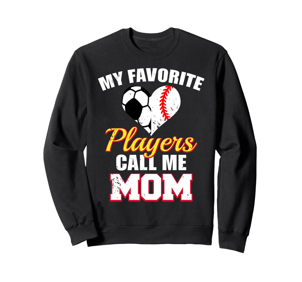 My Favorite Players Call Me Mom Funny Sweatshirt - Graphic Print Unisex - T-Shirt, Sweatshirt, Hoodie