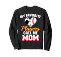 My Favorite Players Call Me Mom Funny Sweatshirt - Graphic Print Unisex - T-Shirt, Sweatshirt, Hoodie