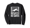 He Saves Soccer Goalkeeper Mom Sweatshirt - Fun Novelty Design Men Women - T-Shirt, Sweatshirt, Hoodie