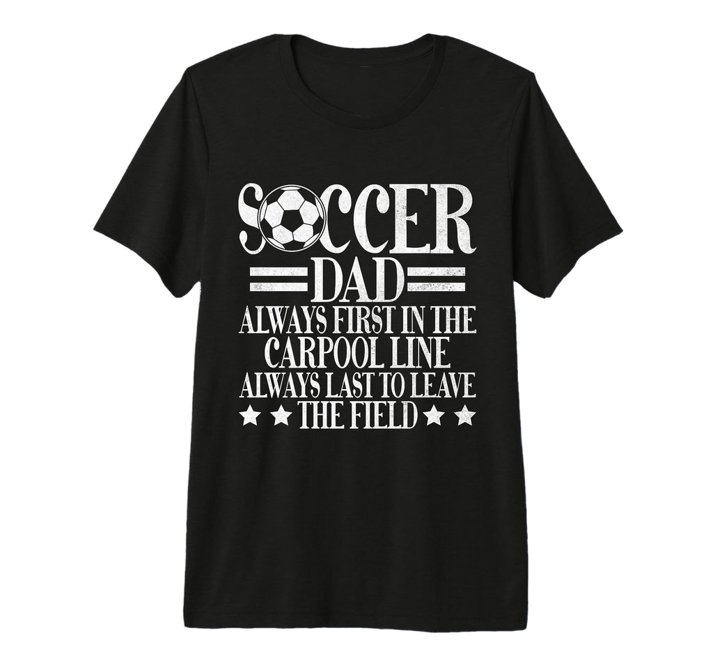 Always First Carpool Line Soccer Dad T-Shirt - Graphic Print for Adults - T-Shirt, Sweatshirt, Hoodie