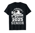 Proud Mama 2025 Senior Graduate Grad T-Shirt - Graphic Print for Adults - T-Shirt, Sweatshirt, Hoodie
