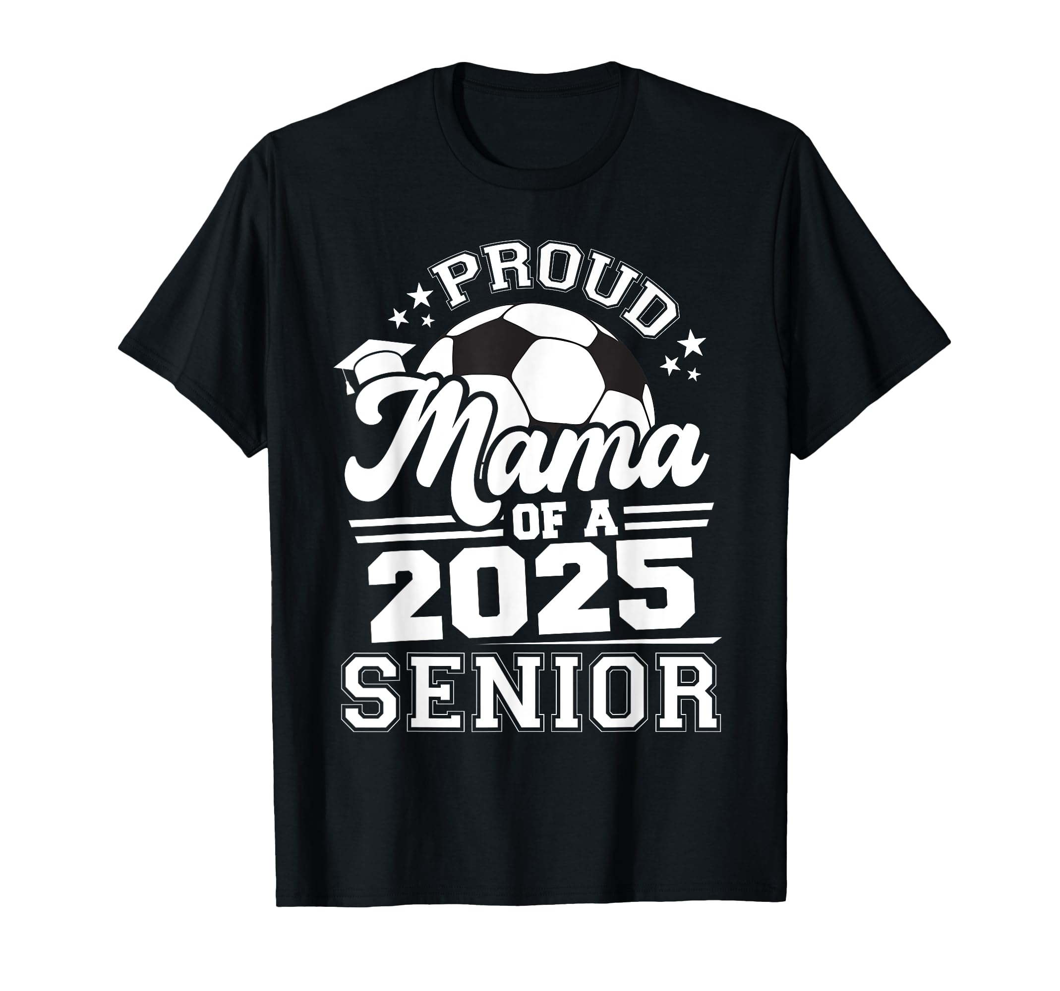Proud Mama 2025 Senior Graduate Grad T-Shirt - Graphic Print for Adults - T-Shirt, Sweatshirt, Hoodie