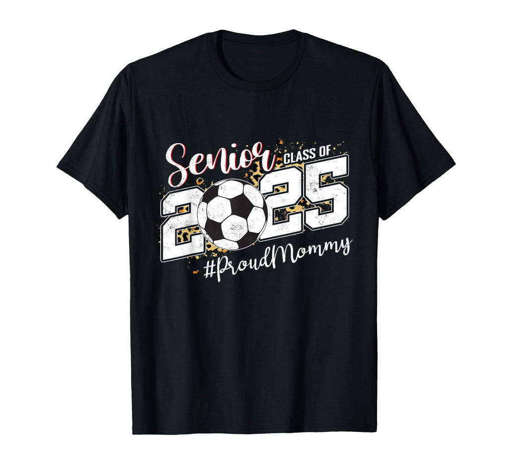 Proud Mommy 2025 Senior Soccer Ball T-Shirt - Aesthetic Graphic Unisex - T-Shirt, Sweatshirt, Hoodie