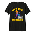 Mens Soccer Funny Life Is About Goals T-Shirt - Streetwear Style Unisex - T-Shirt, Sweatshirt, Hoodie