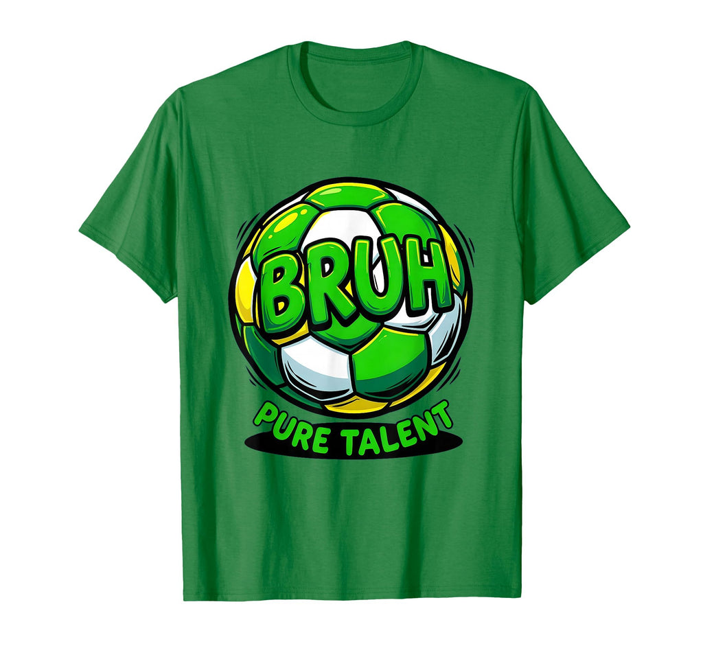 Bruh Pure Talent Soccer Ball Funny T-Shirt - Custom Art Print for Adults - T-Shirt, Sweatshirt, Hoodie