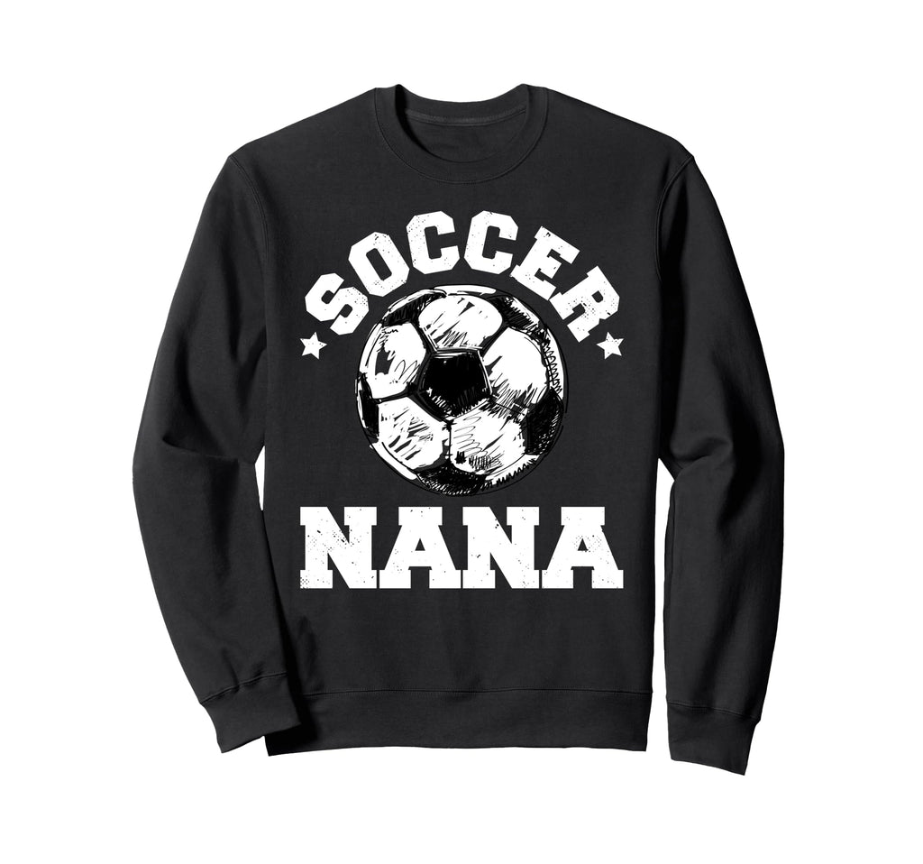 Soccer Nana Soccer Ball Sweatshirt - Casual Everyday Wear Unisex - T-Shirt, Sweatshirt, Hoodie