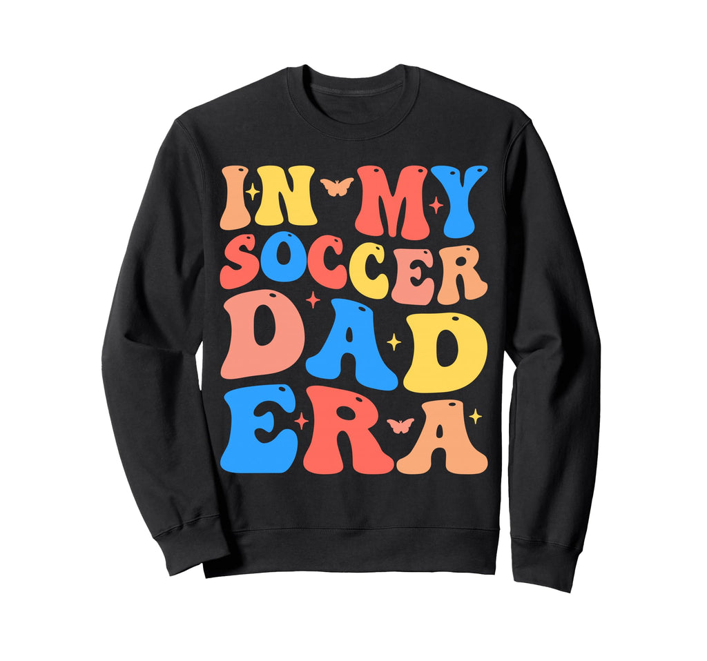 My Soccer Dad Era Football Sweatshirt - Aesthetic Graphic for Adults - T-Shirt, Sweatshirt, Hoodie