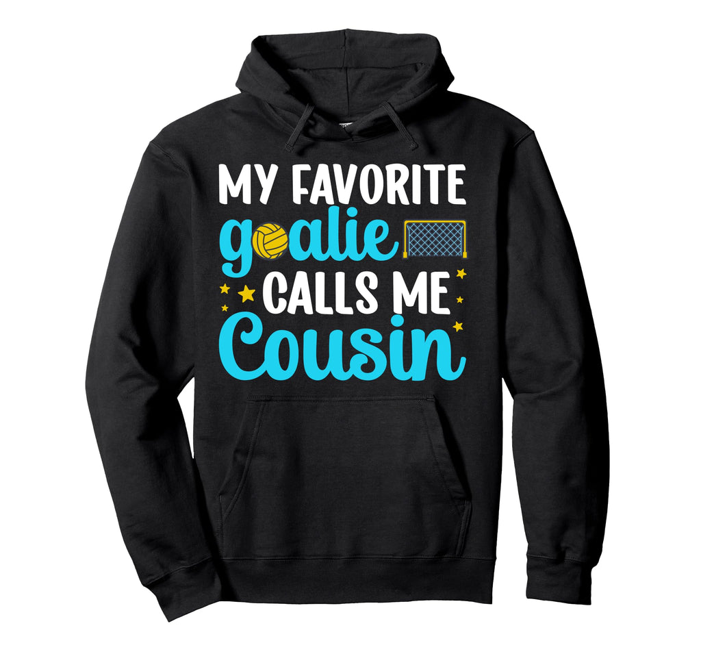 Proud Water Polo Goalie Cousin Water Hoodie - Trendy Graphic Men Women - T-Shirt, Sweatshirt, Hoodie