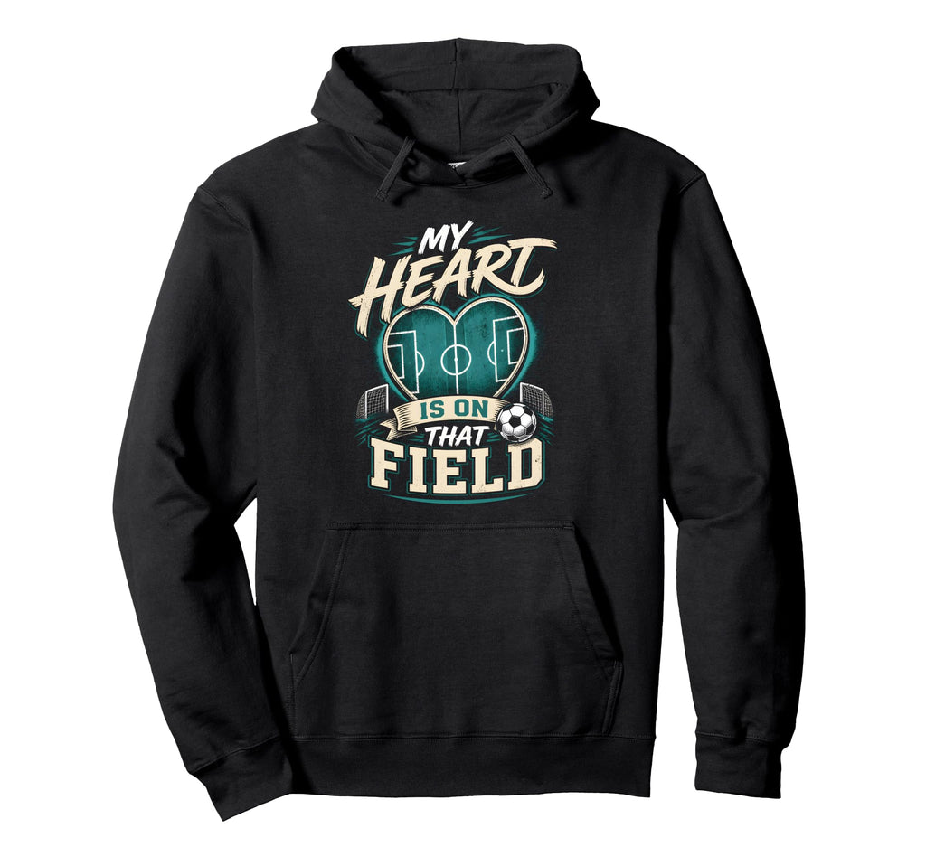My Heart Is That Field Soccer Mom Hoodie - Casual Everyday Wear for Adults - T-Shirt, Sweatshirt, Hoodie