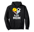 Ball Mom Funny Soccer Football Softball Hoodie - Aesthetic Graphic Unisex - T-Shirt, Sweatshirt, Hoodie