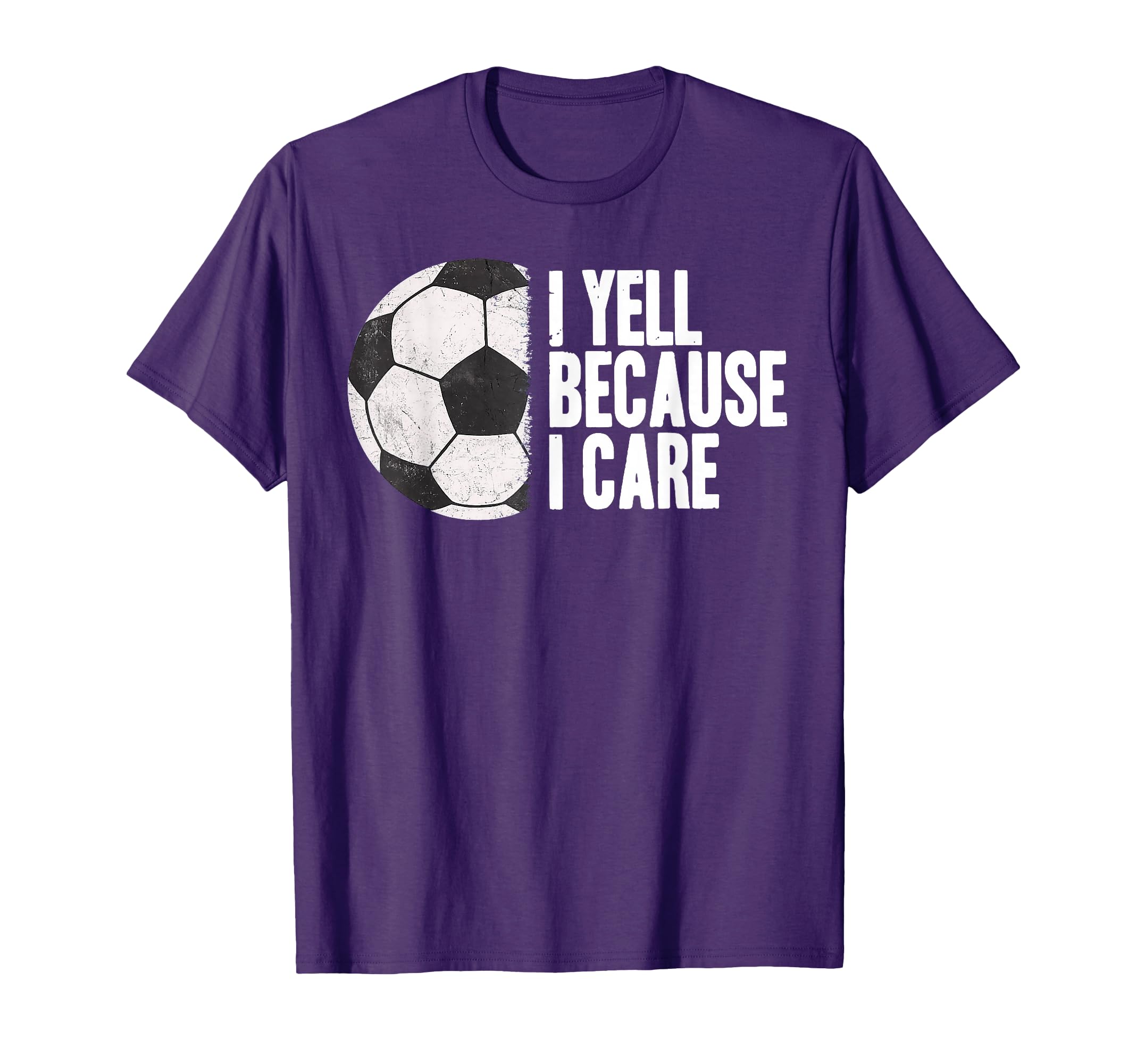 Funny Soccer Yell Because I Care T-Shirt - Streetwear Style Unisex - T-Shirt, Sweatshirt, Hoodie