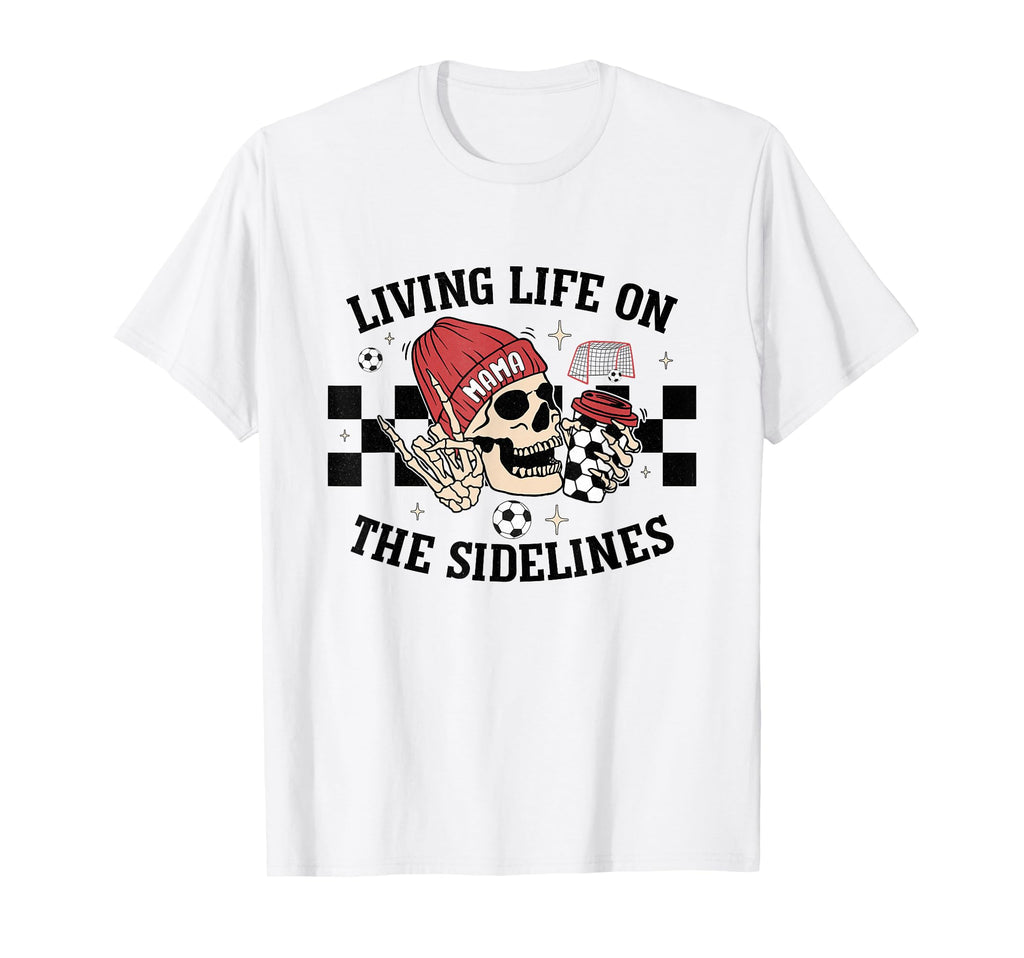 Living Life Sidelines Mom T-Shirt - Casual Everyday Wear Men Women - T-Shirt, Sweatshirt, Hoodie