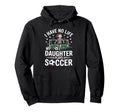 Funny Soccer Daughter Mom Mother Dad Hoodie - Streetwear Style for Adults - T-Shirt, Sweatshirt, Hoodie