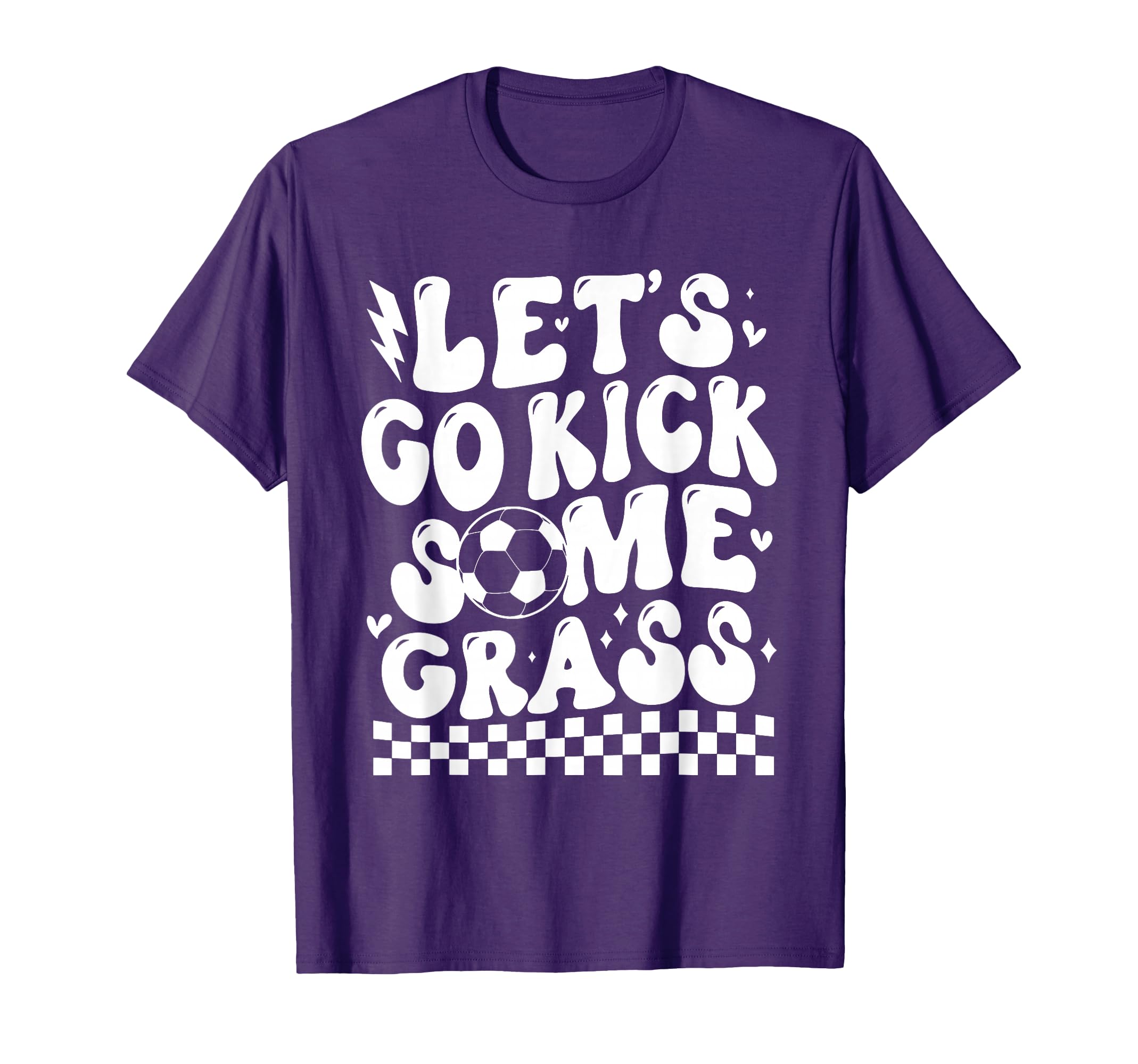 Lets Go Kick Some Grass Funny Soccer T-Shirt - Unique Graphic Men Women - T-Shirt, Sweatshirt, Hoodie