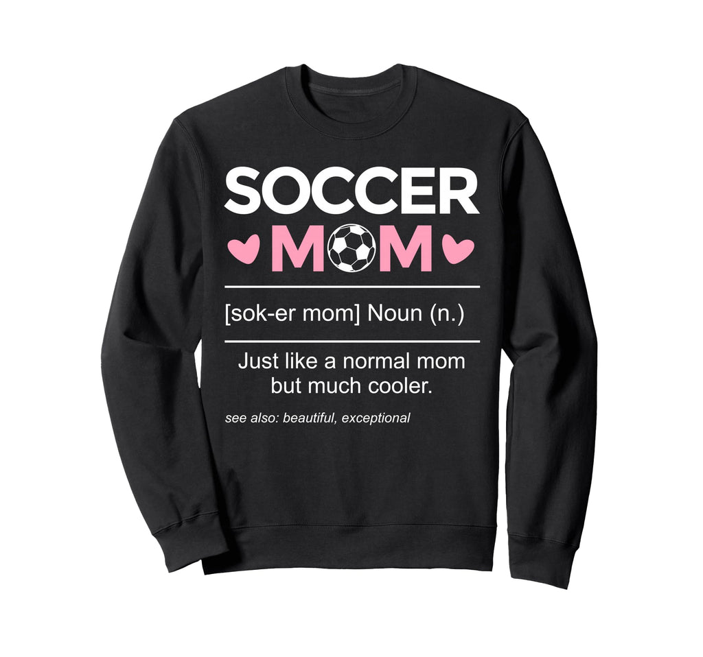 Soccer Mom Definition Funny Sweatshirt - Aesthetic Graphic Men Women - T-Shirt, Sweatshirt, Hoodie