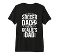 Mens Im Soccer Goalie Dad Soccer T-Shirt - Fun Novelty Design for Adults - T-Shirt, Sweatshirt, Hoodie
