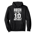 Bruh Its My 10Th Birthday Bday Soccer Hoodie - Novelty Apparel Men Women - T-Shirt, Sweatshirt, Hoodie