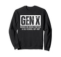 Gen X Raised House Parties And Old Sweatshirt - Graphic Print Unisex - T-Shirt, Sweatshirt, Hoodie