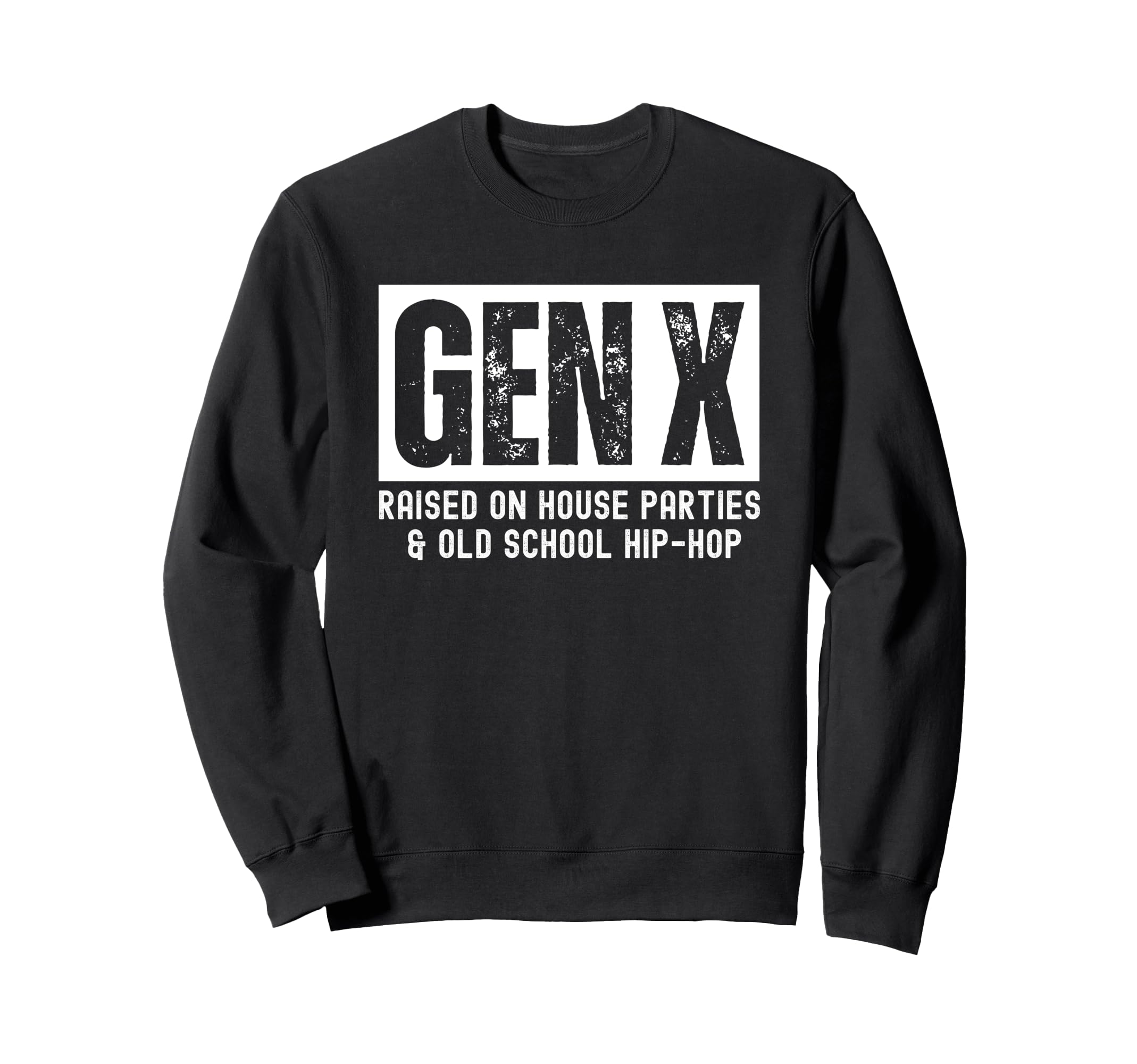 Gen X Raised House Parties And Old Sweatshirt - Graphic Print Unisex - T-Shirt, Sweatshirt, Hoodie