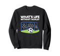 Soccer Player Sports Lover Whats Life Sweatshirt - Minimalist Print Unisex - T-Shirt, Sweatshirt, Hoodie