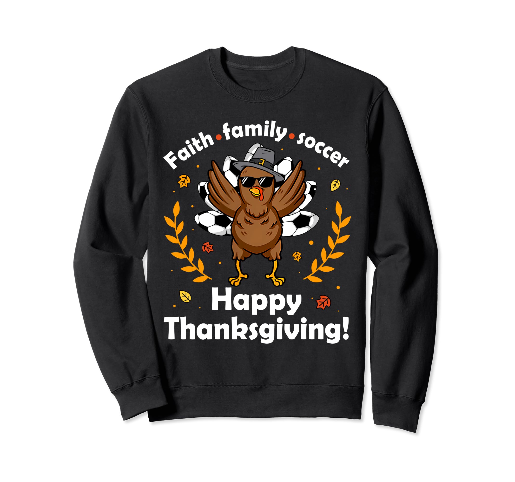Happy Thanksgiving Soccer Turkey Sweatshirt - Streetwear Style Men Women - T-Shirt, Sweatshirt, Hoodie