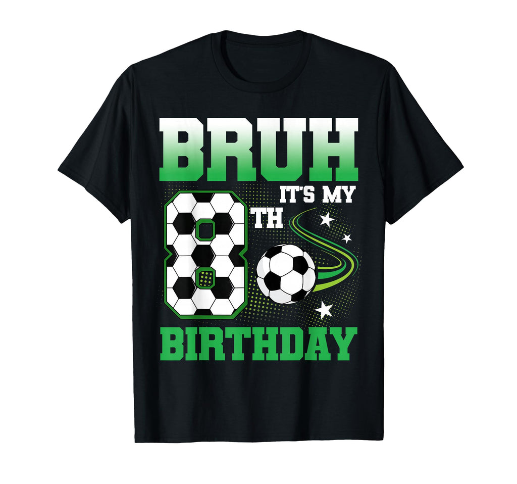 8 Year Old Bruh Its My 8Th Birthday T-Shirt - Custom Art Print Men Women - T-Shirt, Sweatshirt, Hoodie