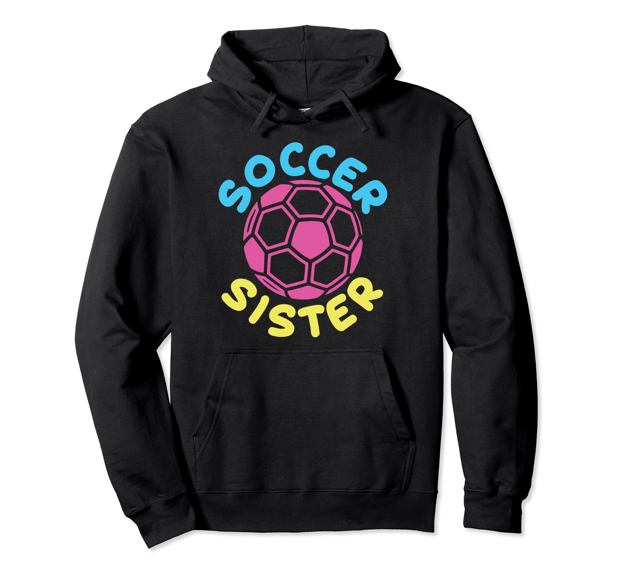 Soccer Family Sister Soccer Fans Sister Hoodie - Graphic Print Unisex - T-Shirt, Sweatshirt, Hoodie