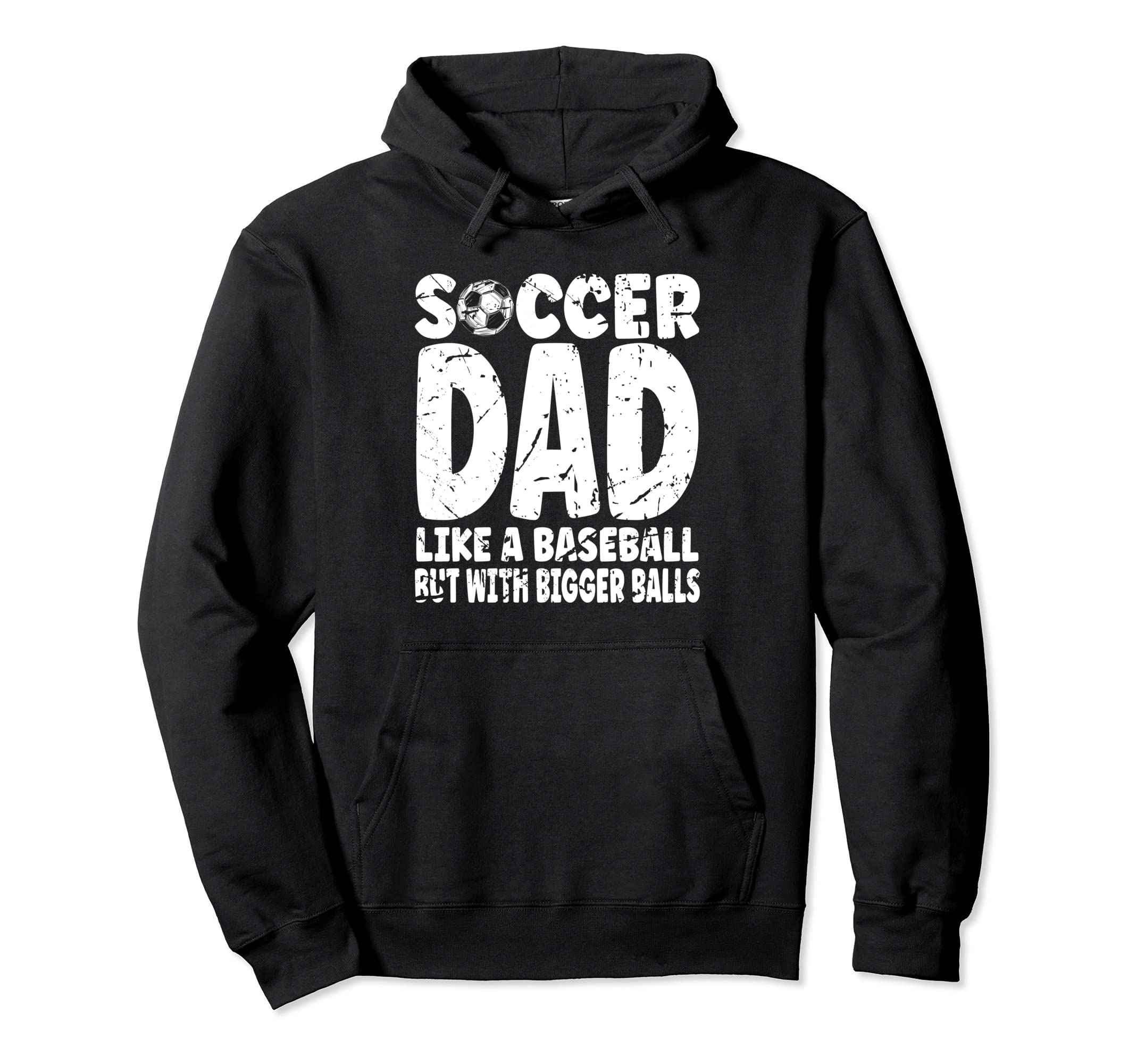 Soccer Soccer Dad Like Baseball But Bigger Hoodie - Novelty Apparel Unisex - T-Shirt, Sweatshirt, Hoodie
