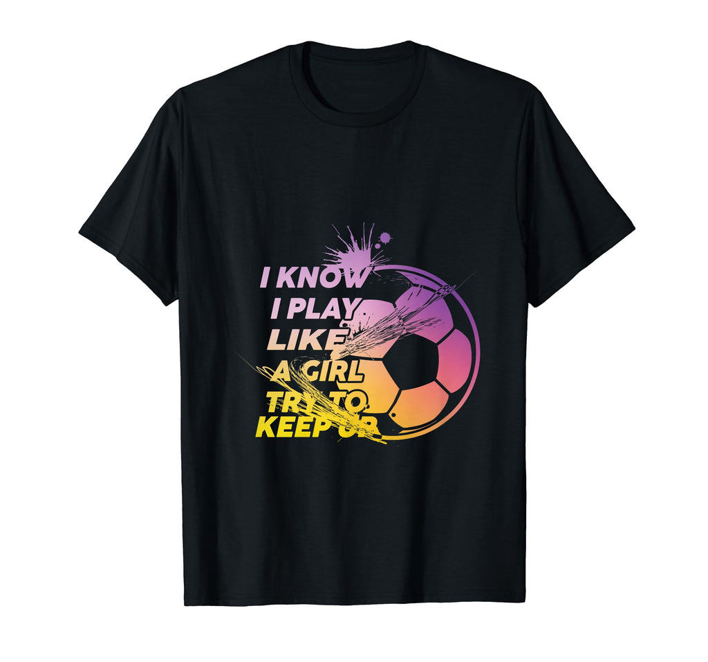 I Know I Play Like Try To Keep Up Funny T-Shirt - Minimalist Print Unisex - T-Shirt, Sweatshirt, Hoodie