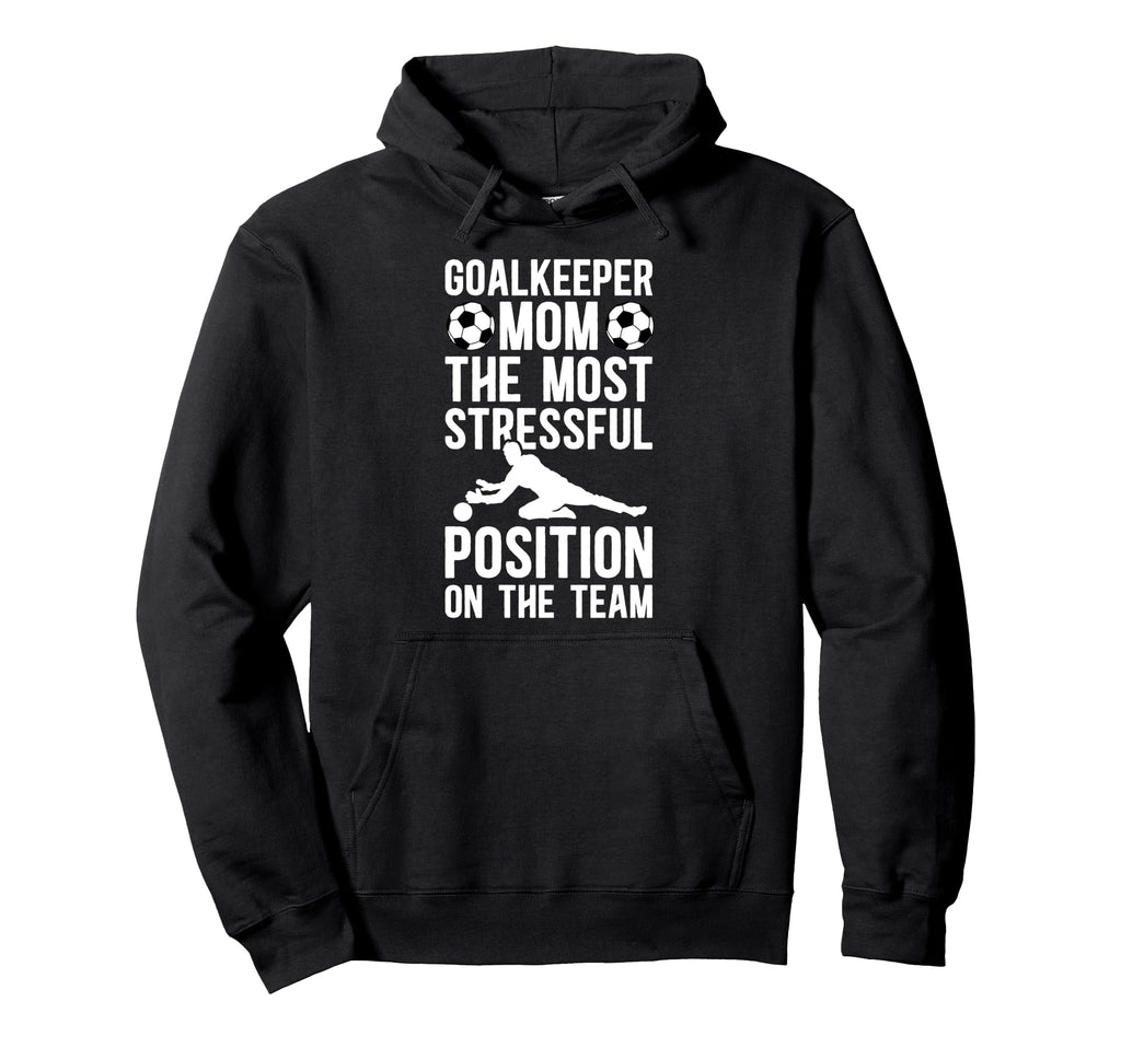 Funny Soccer Goalkeeper Mom Soccer Hoodie - Trendy Graphic Men Women - T-Shirt, Sweatshirt, Hoodie