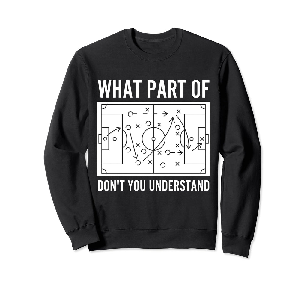 What Part Dont You Understand Funny Sweatshirt - Graphic Print Men Women - T-Shirt, Sweatshirt, Hoodie
