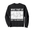 What Part Dont You Understand Funny Sweatshirt - Graphic Print Men Women - T-Shirt, Sweatshirt, Hoodie