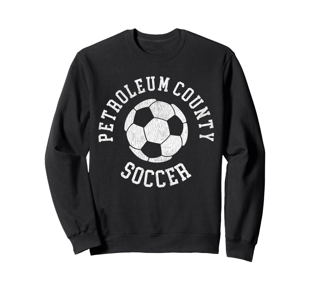 Petroleum County Soccer Distressed Sweatshirt - Unique Graphic for Adults - T-Shirt, Sweatshirt, Hoodie