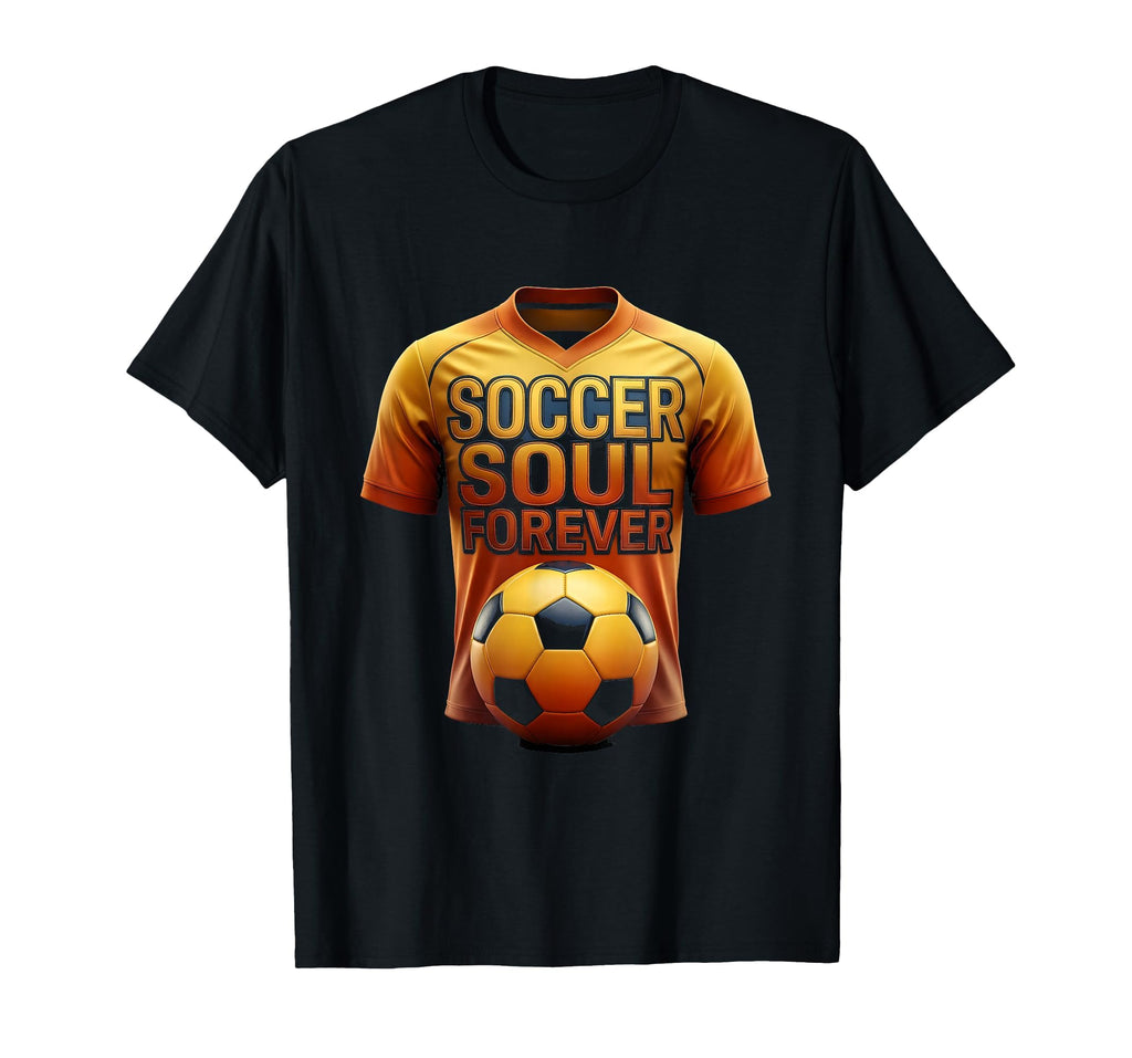 Soccer Soul Forever Passionate Fan T-Shirt - Graphic Print Unisex - T-Shirt, Sweatshirt, Hoodie