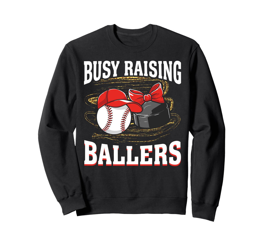 Busy Raising Ballers Baseball Hockey Sweatshirt - Unique Graphic Men Women - T-Shirt, Sweatshirt, Hoodie