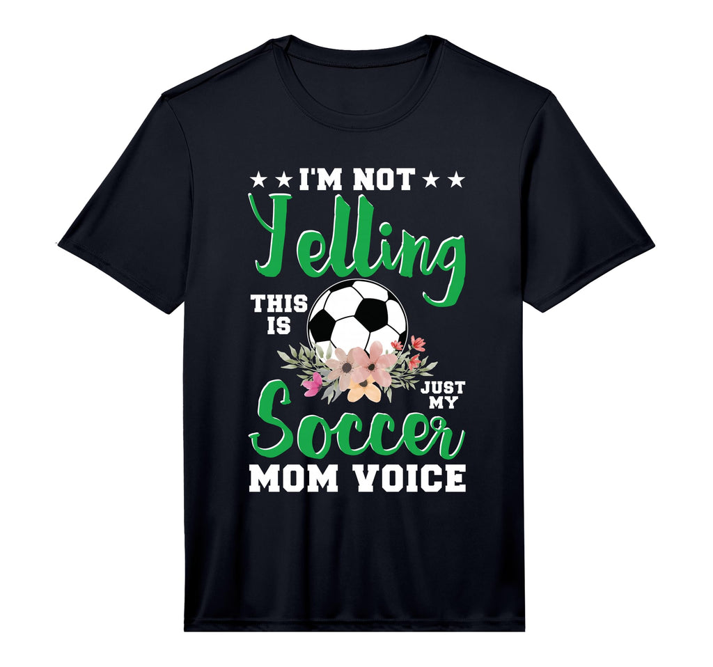Im Not Yelling This Is My Soccer Mom T-Shirt - Novelty Apparel Unisex - T-Shirt, Sweatshirt, Hoodie