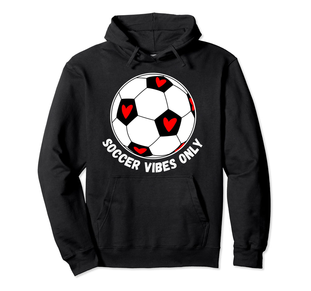 Soccer Vibes Only Hoodie - Casual Everyday Wear Unisex - T-Shirt, Sweatshirt, Hoodie