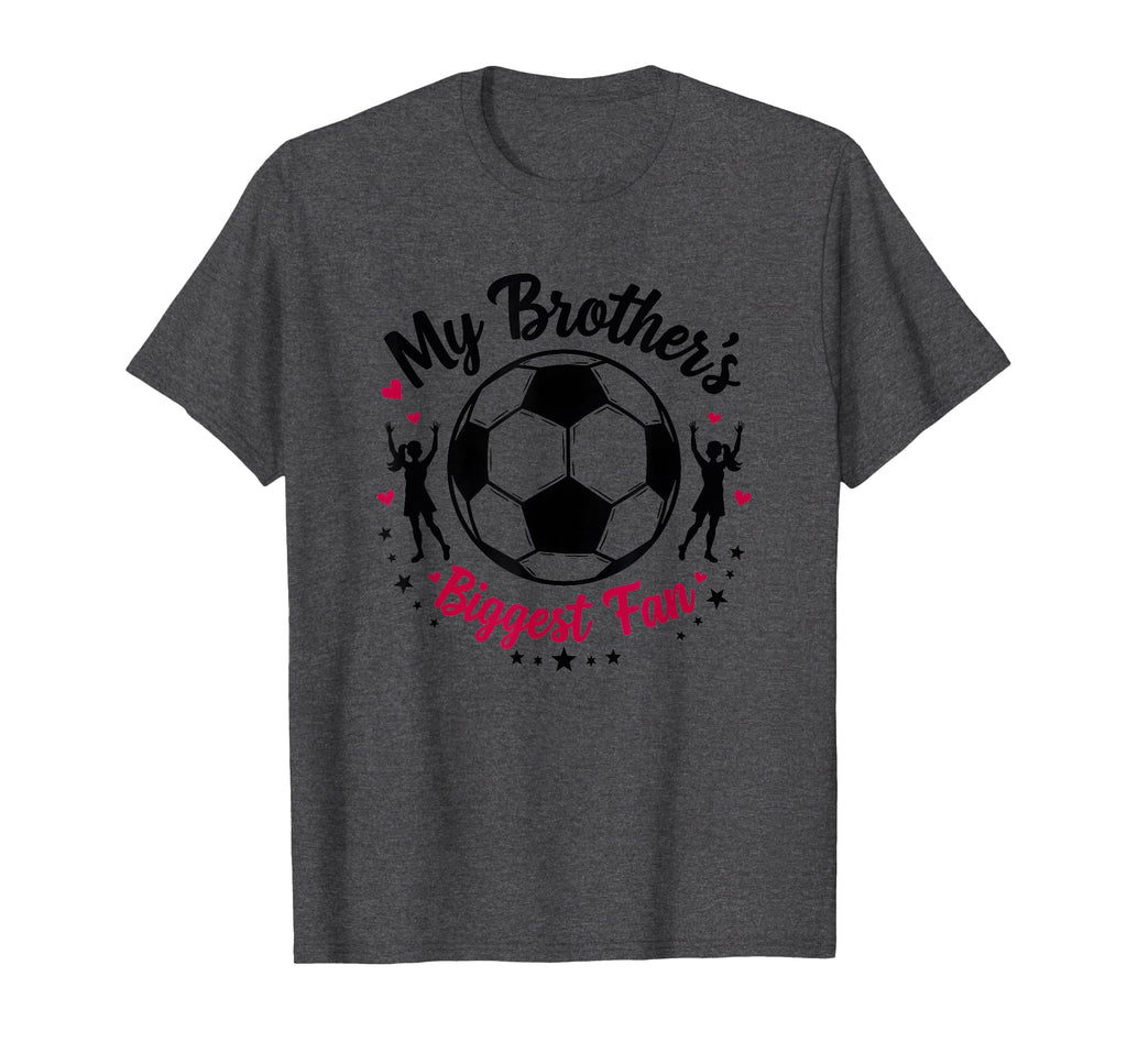 Soccer Sister My Brothers Biggest Fan T-Shirt - Streetwear Style Men Women - T-Shirt, Sweatshirt, Hoodie