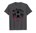 Soccer Sister My Brothers Biggest Fan T-Shirt - Streetwear Style Men Women - T-Shirt, Sweatshirt, Hoodie