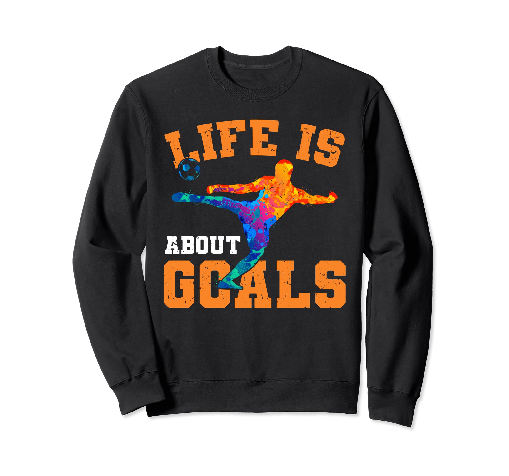 Soccer Funny Life Is About Goals Sweatshirt - Fun Novelty Design for Adults - T-Shirt, Sweatshirt, Hoodie