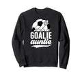 Soccer Goalie Auntie Soccer Sweatshirt - Aesthetic Graphic Unisex - T-Shirt, Sweatshirt, Hoodie