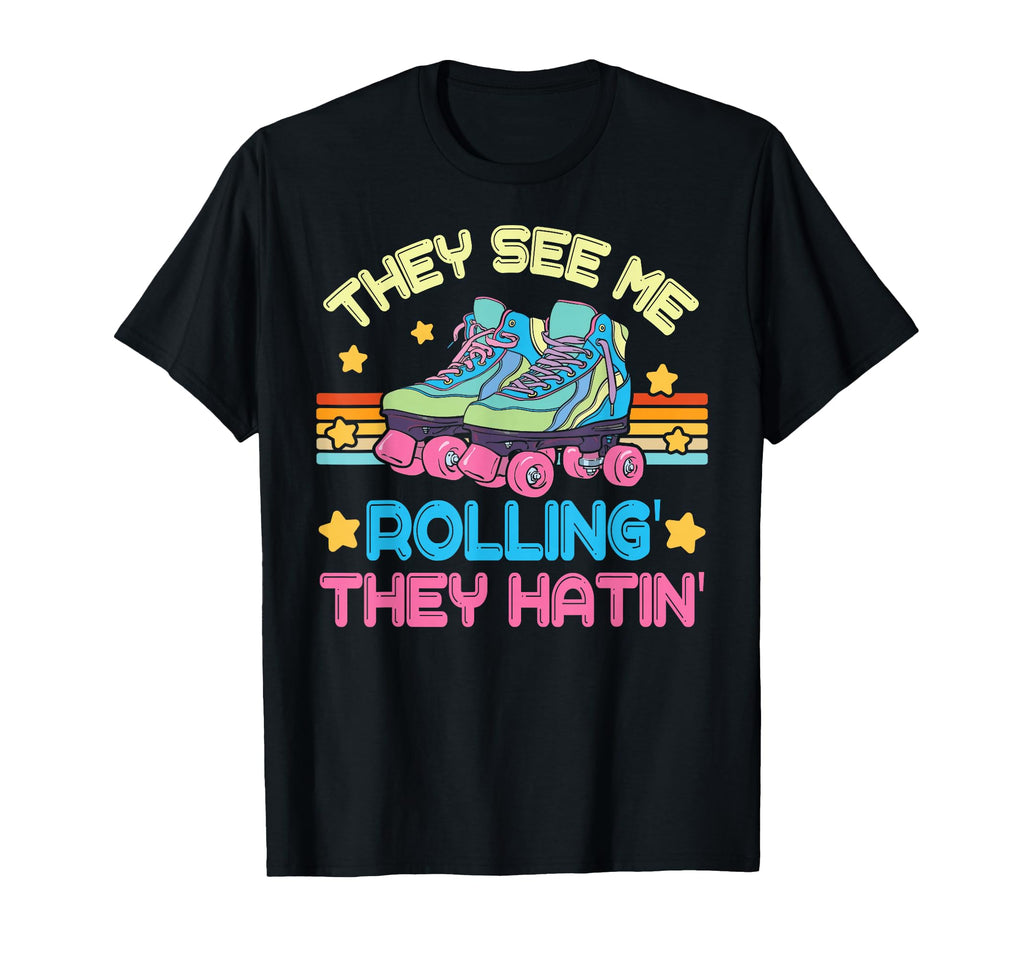 Roller Skating They See Me Rollin They T-Shirt - Trendy Graphic Unisex - T-Shirt, Sweatshirt, Hoodie