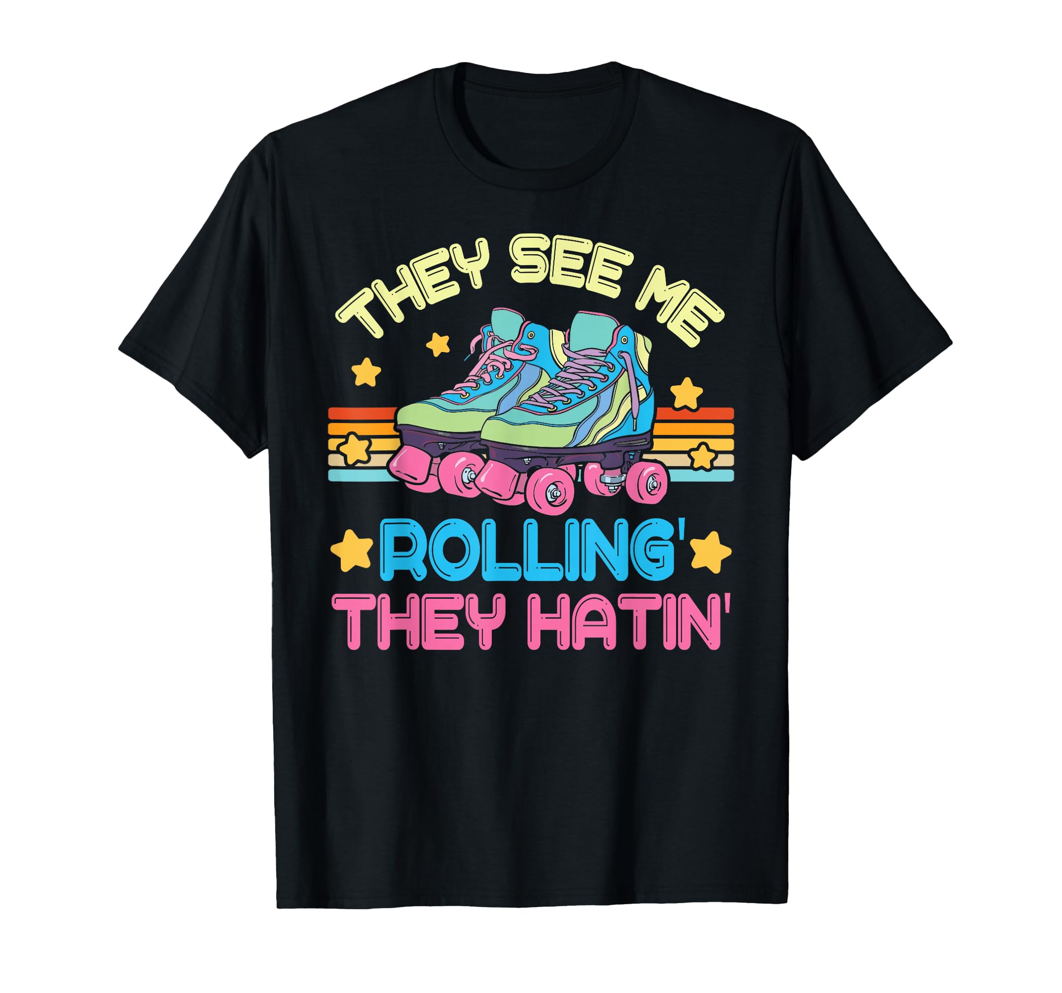 Roller Skating They See Me Rollin They T-Shirt - Trendy Graphic Unisex - T-Shirt, Sweatshirt, Hoodie