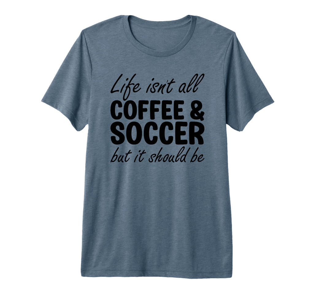 Coffee And Soccer Soccer Players Tri Blend T-Shirt - Trendy Graphic Unisex - T-Shirt, Sweatshirt, Hoodie