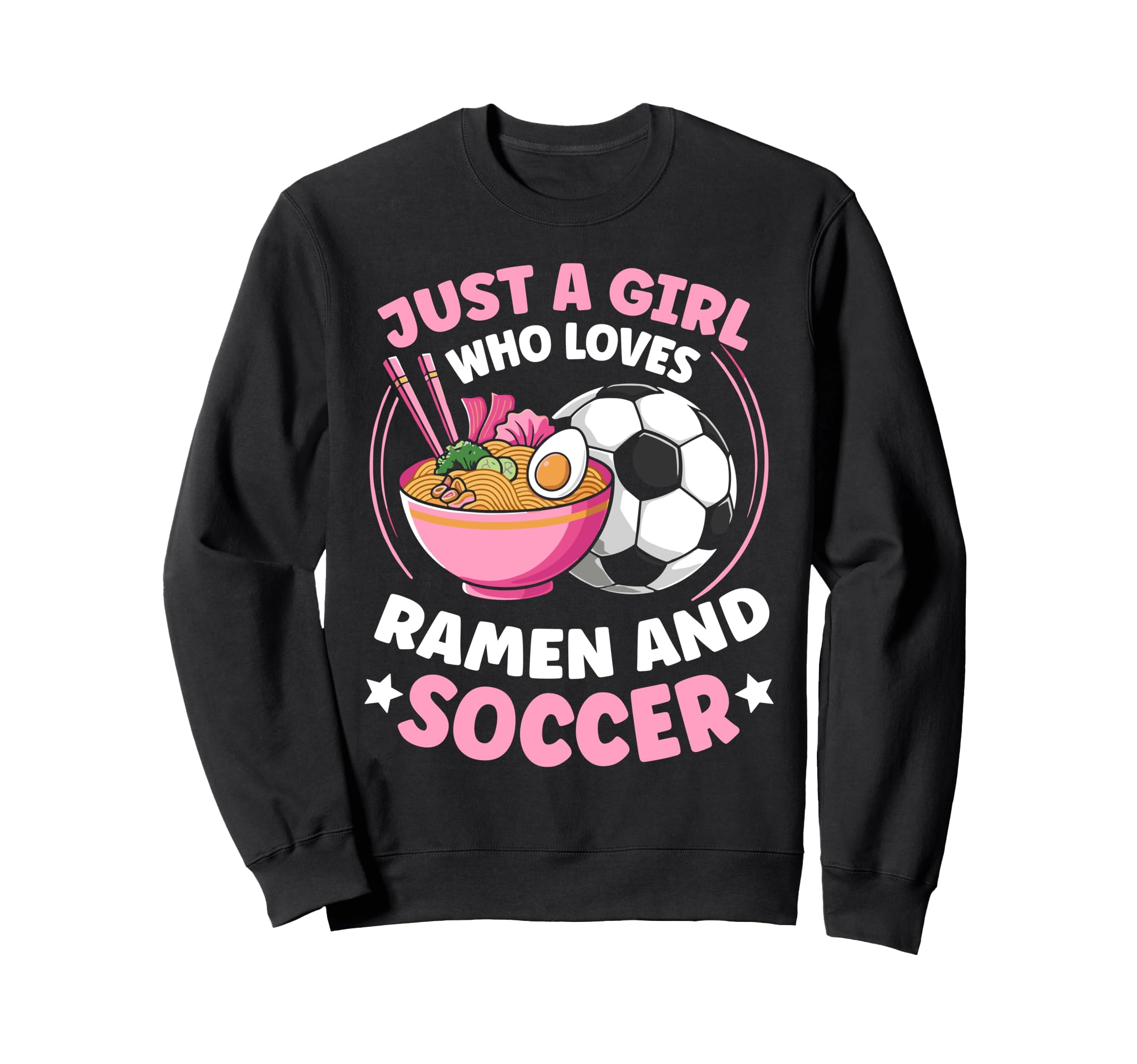 Just Who Loves Ramen And Soccer Sweatshirt - Streetwear Style for Adults - T-Shirt, Sweatshirt, Hoodie