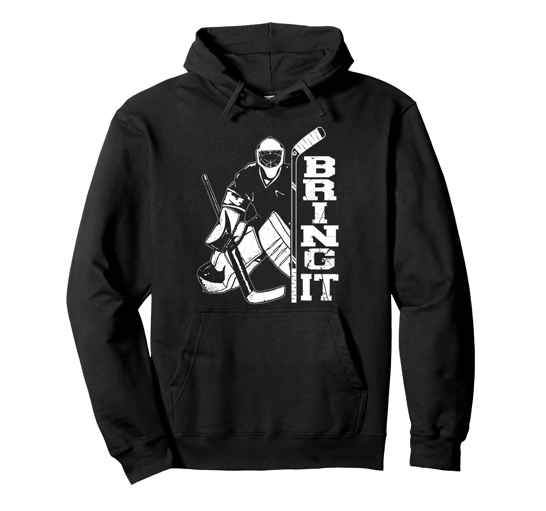 Ice Hockey Goalie Goalkeeper Bring It Hoodie - Trendy Graphic Men Women - T-Shirt, Sweatshirt, Hoodie